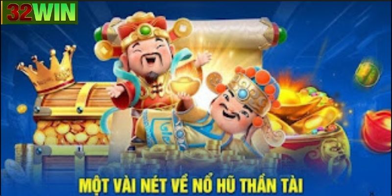 Tại sao Nổ Hũ Thần Tài lại được yêu thích?