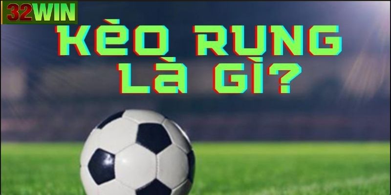 Khái niệm về kèo rung